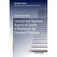 Classical and Quantum Aspects of Gravity in Relation to the Emergent Paradigm [Hardcover]