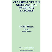 Classical versus Neoclassical Monetary Theories: The Roots, Ruts, and Resilience [Hardcover]