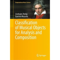 Classification of Musical Objects for Analysis and Composition [Hardcover]