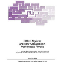 Clifford Algebras and Their Applications in Mathematical Physics [Hardcover]