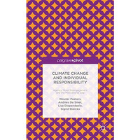 Climate Change and Individual Responsibility: Agency, Moral Disengagement and th [Hardcover]