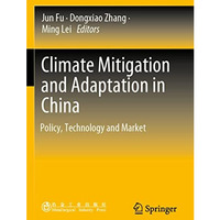 Climate Mitigation and Adaptation in China: Policy, Technology and Market [Paperback]