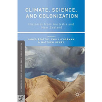 Climate, Science, and Colonization: Histories from Australia and New Zealand [Paperback]