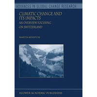 Climatic Change and Its Impacts: An Overview Focusing on Switzerland [Paperback]