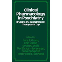 Clinical Pharmacology in Psychiatry: Bridging the ExperimentalTherapeutic Gap [Paperback]