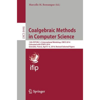 Coalgebraic Methods in Computer Science: 12th  IFIP WG 1.3 International Worksho [Paperback]