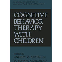 Cognitive Behavior Therapy with Children [Hardcover]