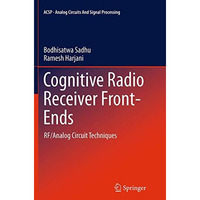 Cognitive Radio Receiver Front-Ends: RF/Analog Circuit Techniques [Paperback]