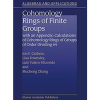 Cohomology Rings of Finite Groups: With an Appendix: Calculations of Cohomology  [Hardcover]