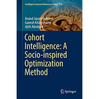 Cohort Intelligence: A Socio-inspired Optimization Method [Hardcover]