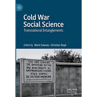 Cold War Social Science: Transnational Entanglements [Hardcover]