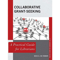 Collaborative Grant-Seeking: A Practical Guide for Librarians [Hardcover]