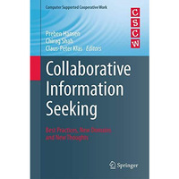 Collaborative Information Seeking: Best Practices, New Domains and New Thoughts [Hardcover]