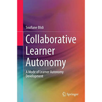 Collaborative Learner Autonomy: A Mode of Learner Autonomy Development [Hardcover]