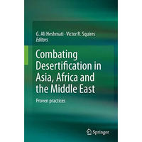 Combating Desertification in Asia, Africa and the Middle East: Proven practices [Paperback]