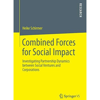 Combined Forces for Social Impact: Investigating Partnership Dynamics between So [Paperback]