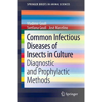 Common Infectious Diseases of Insects in Culture: Diagnostic and Prophylactic Me [Paperback]