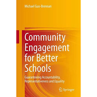 Community Engagement for Better Schools: Guaranteeing Accountability, Representa [Hardcover]