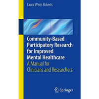 Community-Based Participatory Research  for Improved Mental Healthcare: A Manual [Paperback]