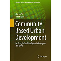 Community-Based Urban Development: Evolving Urban Paradigms in Singapore and Seo [Hardcover]