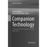 Companion Technology: A Paradigm Shift in Human-Technology Interaction [Paperback]