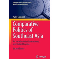 Comparative Politics of Southeast Asia: An Introduction to Governments and Polit [Paperback]