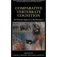 Comparative Vertebrate Cognition: Are Primates Superior to Non-Primates? [Paperback]