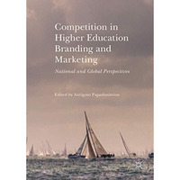 Competition in Higher Education Branding and Marketing: National and Global Pers [Hardcover]