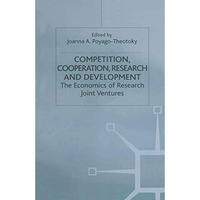 Competition, Cooperation, Research and Development: The Economics of Research Jo [Paperback]