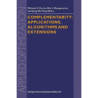 Complementarity: Applications, Algorithms and Extensions [Hardcover]