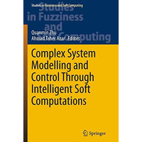 Complex System Modelling and Control Through Intelligent Soft Computations [Paperback]