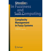 Complexity Management in Fuzzy Systems: A Rule Base Compression Approach [Paperback]