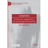 Complicities: A theory for subjectivity in the psychological humanities [Hardcover]