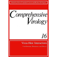 Comprehensive Virology: Vol. 16: Virus-Host Interactions: Viral Invasion, Persis [Paperback]