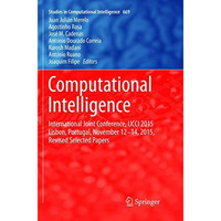 Computational Intelligence: International Joint Conference, IJCCI 2015 Lisbon, P [Paperback]