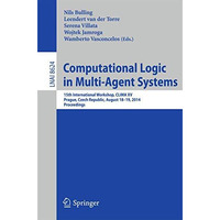 Computational Logic in Multi-Agent Systems: 15th International Workshop, CLIMA X [Paperback]