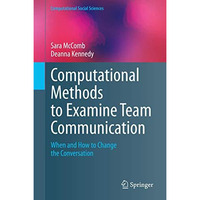 Computational Methods to Examine Team Communication: When and How to Change the  [Hardcover]