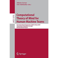 Computational Theory of Mind for Human-Machine Teams: First International Sympos [Paperback]