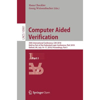 Computer Aided Verification: 30th International Conference, CAV 2018, Held as Pa [Paperback]