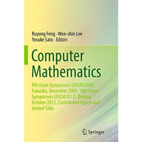 Computer Mathematics: 9th Asian Symposium (ASCM2009), Fukuoka, December 2009, 10 [Paperback]