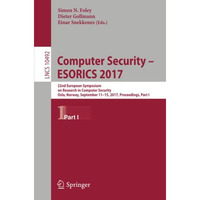 Computer Security  ESORICS 2017: 22nd European Symposium on Research in Compute [Paperback]