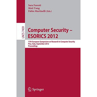 Computer Security -- ESORICS 2012: 17th European Symposium on Research in Comput [Paperback]