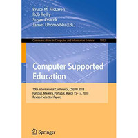 Computer Supported Education: 10th International Conference, CSEDU 2018, Funchal [Paperback]