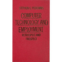 Computer Technology and Employment: Retrospect and Prospect [Hardcover]