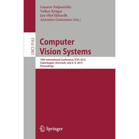 Computer Vision Systems: 10th International Conference, ICVS 2015, Copenhagen, D [Paperback]