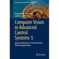 Computer Vision in Advanced Control Systems-5: Advanced Decisions in Technical a [Hardcover]