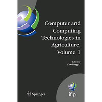 Computer and Computing Technologies in Agriculture, Volume I: First IFIP TC 12 I [Hardcover]