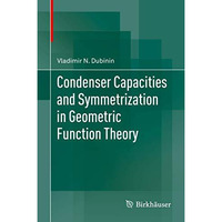 Condenser Capacities and Symmetrization in Geometric Function Theory [Hardcover]