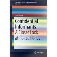 Confidential Informants: A Closer Look at Police Policy [Paperback]