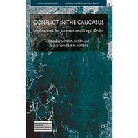 Conflict in the Caucasus: Implications for International Legal Order [Hardcover]